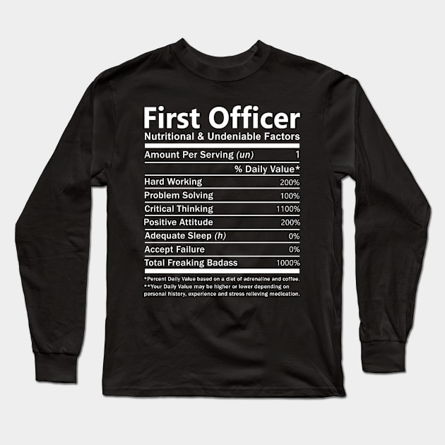 First Officer T Shirt - Nutritional and Undeniable Factors Gift Item Tee Long Sleeve T-Shirt by Ryalgi